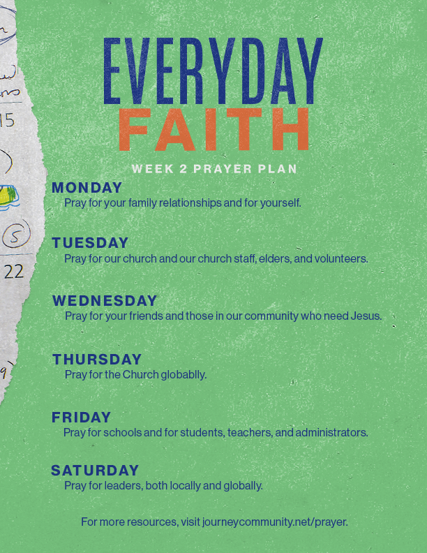Everyday Faith Week 2 Prayer Plan: Pray for family, church, community, schools, and leaders.